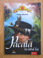 Anticariat: Ioan Slavici - Pacala in satul lui