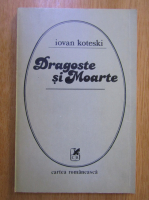 Iovan Koteski - Dragoste si Moarte