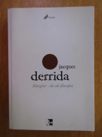 Jacques Derrida - Margini. De-ale filosofiei