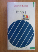 Jacques Lacan - Ecrits (volumul 1)