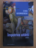 Liviu Georgescu - Impotriva uitarii