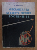 M. Stanciulescu - Mecanizarea si electrificarea zootehniei