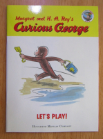 Margaret Rey, H. A. Rey - Curious George. Let's Play!