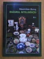 Anticariat: Maximilian Boros - Bazarul inteligentei