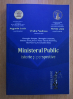 Predescu Ovidiu - Ministerul Public. Istorie si perspective