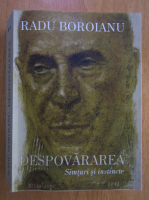 Radu Boroianu - Despovararea. Simturi si instincte
