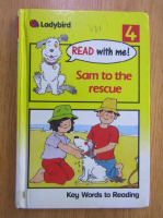 Read with Me. Sam to the Rescue. Key Words to Reading