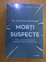 Anticariat: Richard Shepherd - Morti suspecte