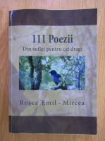 Anticariat: Rosca Emil Mircea - 111 Poezii din suflet pentru cei dragi