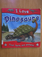 Anticariat: Steve Parker - I Love Dinosaurs. First Facts and Pictures