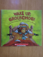 Anticariat: Susanna Leonard Hill - Wake Up, Groundhog!