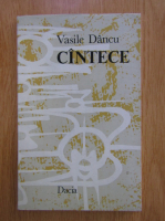 Anticariat: Vasile Dancu - Cantece