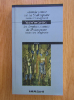 Vasile Voiculescu - Ultimele sonete ale lui Shakespeare. Traducere imaginara (editie bilingva)