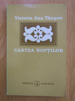 Anticariat: Victoria Ana Tausan - Cartea noptilor