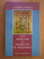 Anticariat: Vladimir Popescu - Tara fagaduita. Arabescuri pe pergament