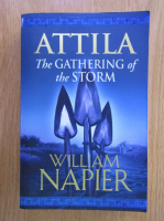 Anticariat: William Napier - Attila. The Gathering of the Storm