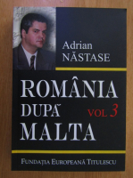 Anticariat: Adrian Nastase - Romania dupa Malta (volumul 3)