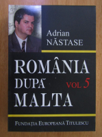 Adrian Nastase - Romania dupa Malta (volumul 5)
