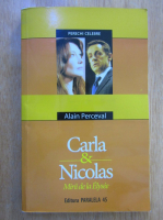 Anticariat: Alain Perceval - Carla si Nicolas. Mirii de la Elysee