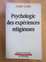 Anticariat: Andre Godin - Psychologie des experiences religieuses