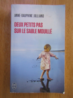 Anne Dauphine Julliard - Deux petits pas sur le sable mouille