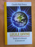 Claudia Nita Donca - Legile divine. Invata sa le folosesti in favoarea ta!