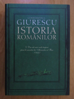 Anticariat: Constantin C. Giurescu - Istoria Romanilor (volumul 1)