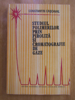 Constantin Cascaval - Studiul polimerilor prin piroliza si cromatografie de gaze