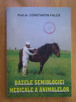 Anticariat: Constantin Falca - Bazele semiologiei medicale a animalelor
