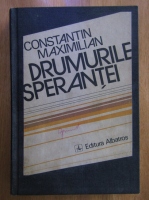 Constantin Maximilian - Drumurile sperantei