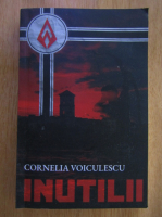 Anticariat: Cornelia Voiculescu - Inutilii