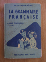 David Haisse Bouret - La grammaire francaise. Cours elementaire