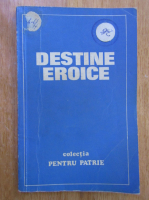 Destine eroice (volumul 1)