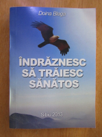 Doina Blaga - Indraznesc sa traiesc sanatos