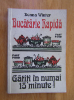 Donna Winter - Bucatarie rapida. Gatiti in numai 15 minute