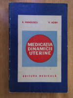 Anticariat: E. Manolescu - Medicatia dinamicii uterine