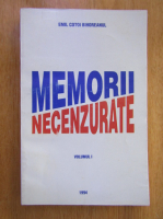 Emil Cotoi Bihoreanul - Memorii necenzurate (volumul 1)