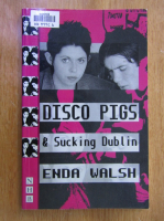 Anticariat: Enda Walsh - Disco Pigs and Sucking Dublin