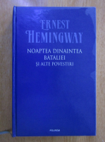 Anticariat: Ernest Hemingway - Noaptea dinaintea bataliei si alte povesti