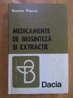 Honorius Popescu - Medicamente de biosinteza si extractie