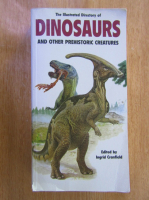 Anticariat: Ingrid Cranfield - Dinosaurus and Other Prehistoric Creatures