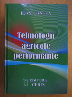 Ioan Oancea - Tehnologii agricole performante