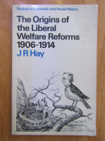 J.R. Hay - The Origins of the Liberal Welfare Reforms 1906-1914