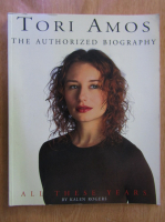 Anticariat: Kalen Rogers - Tori Amos. The Authorized Biography