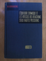 M. Gonikberg - L'equilibre chimique et les vitesses des reactions sous hautes pressions