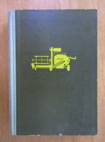 M. Segarceanu - Manualul constructorului de masini agricole (volumul 1)