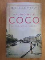 Anticariat: Michelle Marly - Mademoiselle Coco si parfumul iubirii