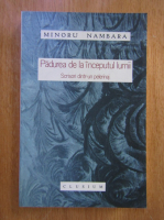 Minoru Nambara - Padurea de la inceputul lumii. Scrisori dintr-un pelerinaj
