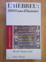Mireille Hadas-Lebel - L'Hebreu. 3000 ans d'histoire