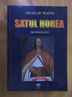 Nicolae Mates - Satul Horea. Monografie